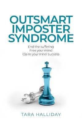 Outsmart Imposter Syndrome: End the Suffering. Free Your Mind. Claim Your Inner Success. - Tara Halliday - cover