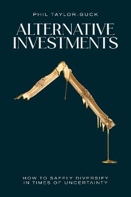 Alternative Investments - Risk and rewards: How to safely diversify your portfolio - Phil Taylor-Guck - cover