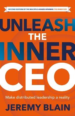 Unleash the Inner CEO: Make distributed leadership a reality - Jeremy Blain - cover