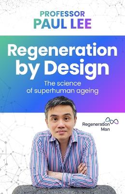 Regeneration by Design: The science of superhuman ageing - Paul Lee - cover