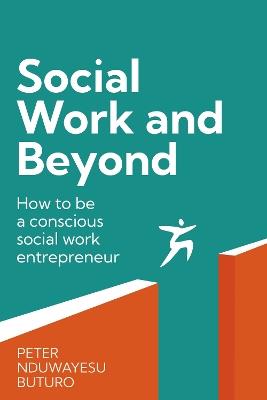 Social Work and Beyond: How to be a conscious social work entrepreneur - Peter Nduwayesu Buturo - cover