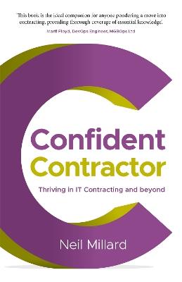 Confident Contractor: Thriving in IT Contracting and beyond - Neil Millard - cover