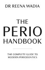 The Perio Handbook: The complete guide to modern periodontics