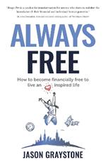Always Free: How to become financially free to live an inspired life