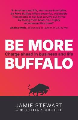 Be More Buffalo: Charge ahead in business and life - Jamie Stewart - cover