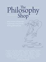 The Philosophy Foundation: The Philosophy Shop (Hardback)- Ideas, activities and questions to get people, young and old, thinking philosophically