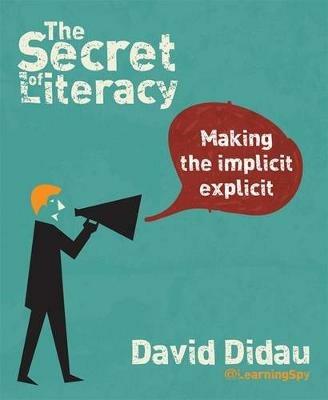 The Secret of Literacy: Making the implicit, explicit - David Didau - cover