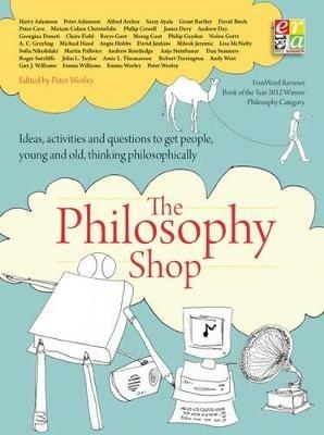 The Philosophy Foundation: The Philosophy Shop (Paperback) Ideas, activities and questions toget people, young and old, thinking philosophically - cover