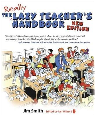 The Lazy Teacher's Handbook: How your students learn more when you teach less - Jim Smith - cover