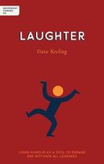 Independent Thinking on Laughter: Using humour as a tool to engage and motivate all learners