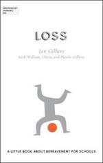 Independent Thinking on Loss: A little book about bereavement for schools