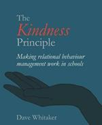 The Kindness Principle: Making relational behaviour management work in schools