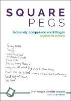 Square Pegs: Inclusivity, compassion and fitting in - a guide for schools