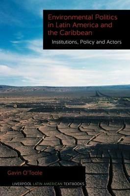 Environmental Politics in Latin America and the Caribbean volume 2: Institutions, Policy and Actors - Gavin O'Toole - cover