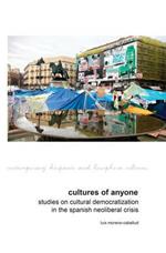 Cultures of Anyone: Studies on Cultural Democratization in the Spanish Neoliberal Crisis