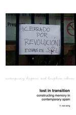 Lost in Transition: Constructing Memory in Contemporary Spain