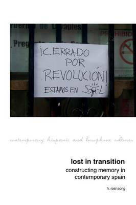 Lost in Transition: Constructing Memory in Contemporary Spain - H. Rosi Song - cover
