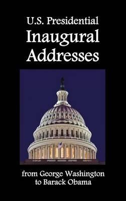 U.S. Presidential Inaugural Addresses, from George Washington to Barack Obama - George Washington,Barack Obama,Abraham Lincoln - cover