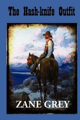 The Hash-knife Outfit - Zane Grey - cover