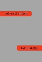 Naive Set Theory - Paul R Halmos - cover