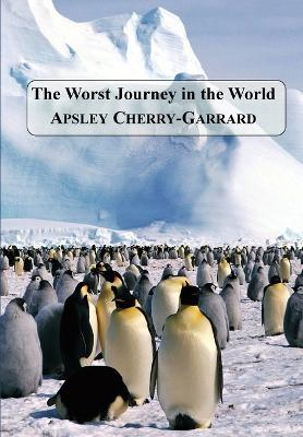 The Worst Journey in the World - Apsley Cherry-Garrard - cover