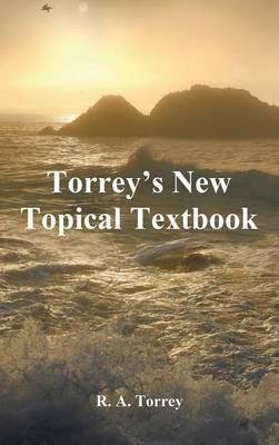 Torrey's New Topical Textbook - R a Torrey - cover
