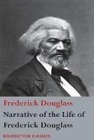 Narrative of the Life of Frederick Douglass, An American Slave: Written by Himself