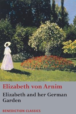 Elizabeth and her German Garden - Elizabeth Von Arnim - cover