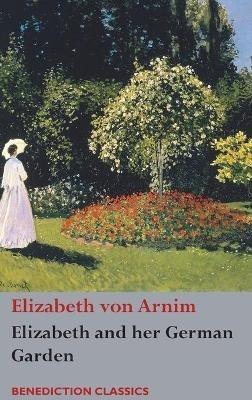 Elizabeth and her German Garden - Elizabeth Von Arnim - cover