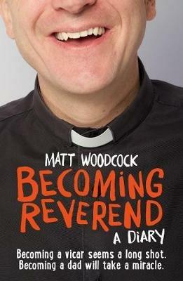 Becoming Reverend: A diary - Matt Woodcock - cover