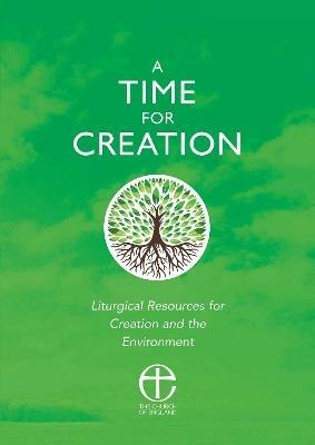 A Time for Creation: Liturgical resources for Creation and the Environment - cover