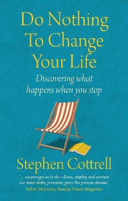 Do Nothing to Change Your Life 2nd edition: Discovering What Happens When You Stop - Stephen Cottrell - cover