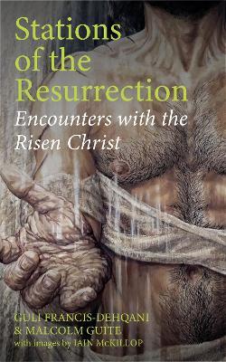 Stations of the Resurrection: Encounters with the Risen Christ - Guli Francis-Dehqani,Malcolm Guite - cover