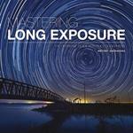 Mastering Long Exposure - The Definitive Guide for  Photographers