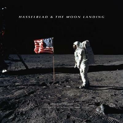 Hasselblad & the Moon Landing - Deborah Ireland - cover