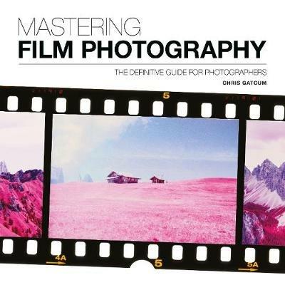 Mastering Film Photography - Chris Gatcum - cover