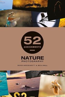 52 Assignments: Nature Photography - Ross Hoddinott,Ben Hall - cover