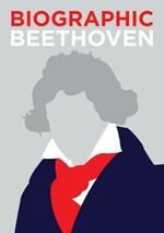Biographic: Beethoven: Great Lives in Graphic Form