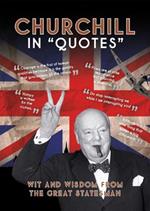 Churchill in Quotes: Wit and Wisdom From the Great Statesman
