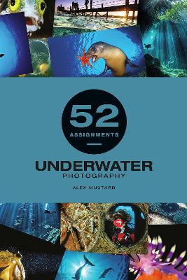 52 Assignments: Underwater Photography - Alex Mustard - cover