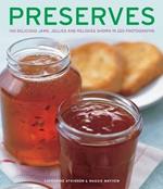 Preserves: 140 delicious jams, jellies and relishes shown in 220 photographs