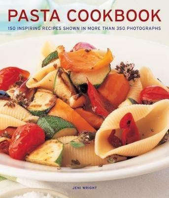 Pasta Cookbook: 150 inspiring recipes shown in more than 350 photographs - Jeni Wright - cover