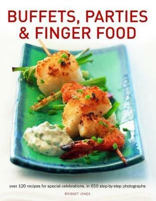 Buffets, Parties & Finger Food: Over 120 recipes for special celebrations, in 650 step-by-step photographs - Bridget Jones - cover