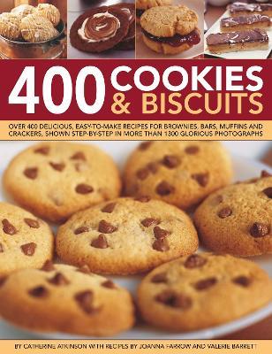400 Cookies & Biscuits: Over 400 delicious, easy-to-make recipes for brownies, bars, muffins and crackers, shown step by step in more than 1300 glorious photographs - Catherine Atkinson - cover