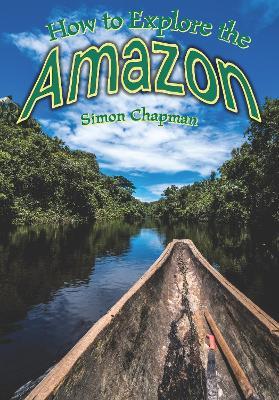 How to Explore the Amazon - Simon Chapman - cover