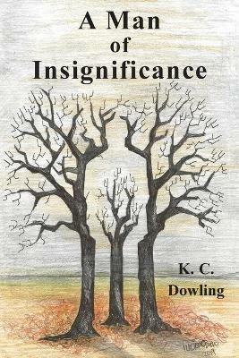 A Man of Insignificance - K. C. Dowling - cover