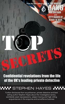 Top Secrets - Confidential Revelations from the Life of the UK's Leading Private Detective - Stephen Hayes - cover