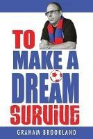 To Make a Dream Survive - Graham Brookland - cover