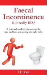 Faecal Incontinence - Is it Really IBS?