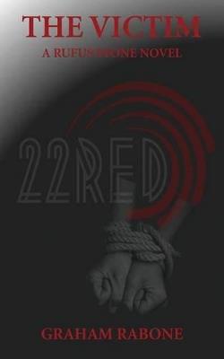 The Victim - a Rufus Stone Novel - Graham Rabone - cover